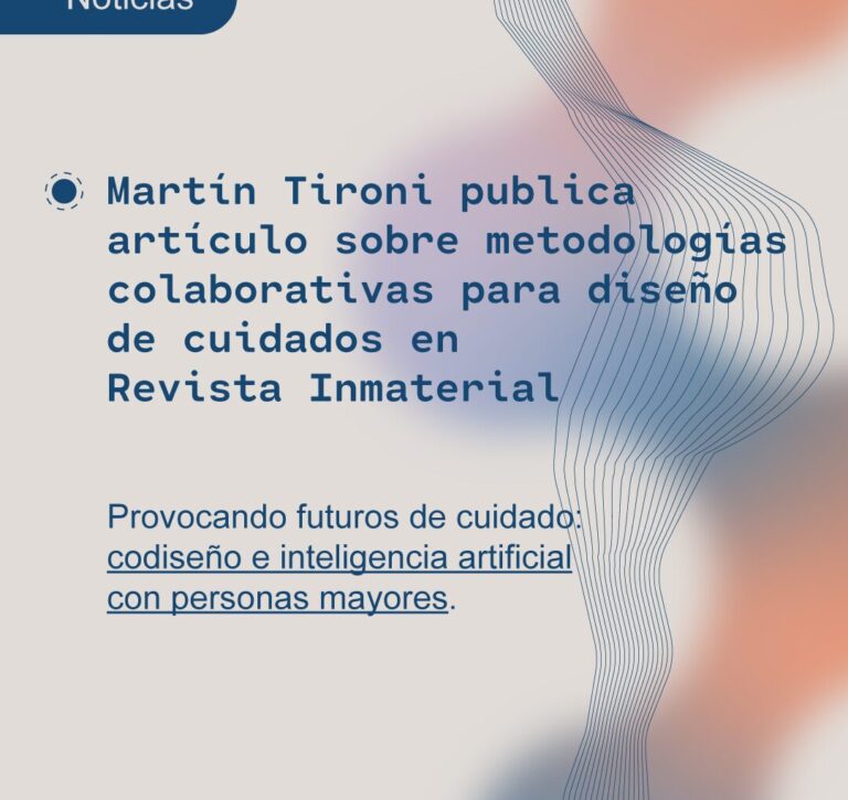 Martín Tironi publica artículo sobre metodologías colaborativas para el diseño de cuidados en Revista Inmaterial