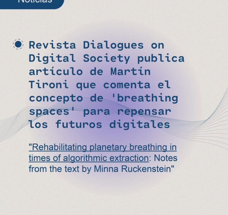 Amplificar la crítica situada hacia lo planetario: Martín Tironi publica artículo sobre la noción de ‘breathing spaces’ de Minna Ruckenstein en Dialogues on Digital Society